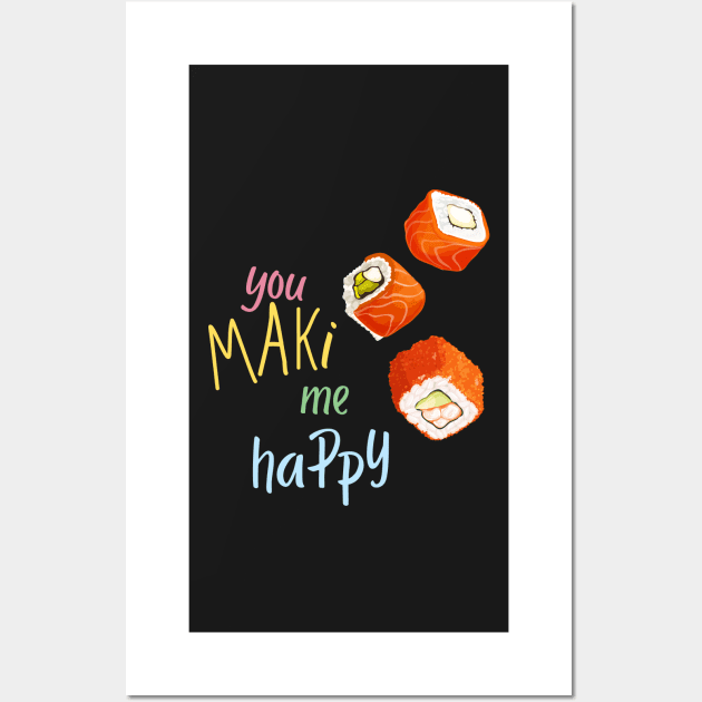 You Maki Me Happy Wall Art by leBoosh-Designs